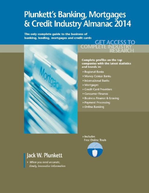 Plunkett's Banking, Mortgages & Credit Industry Almanac 2014 : Banking, Mortgages & Credit Industry Market Research, Statistics, Trends & Leading Companies, Paperback / softback Book