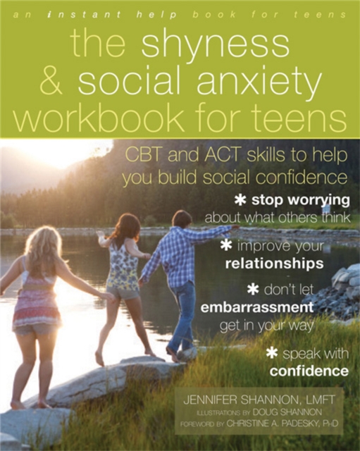 The Shyness and Social Anxiety Workbook for Teens : CBT and ACT Skills to Help You Build Social Confidence, Paperback / softback Book