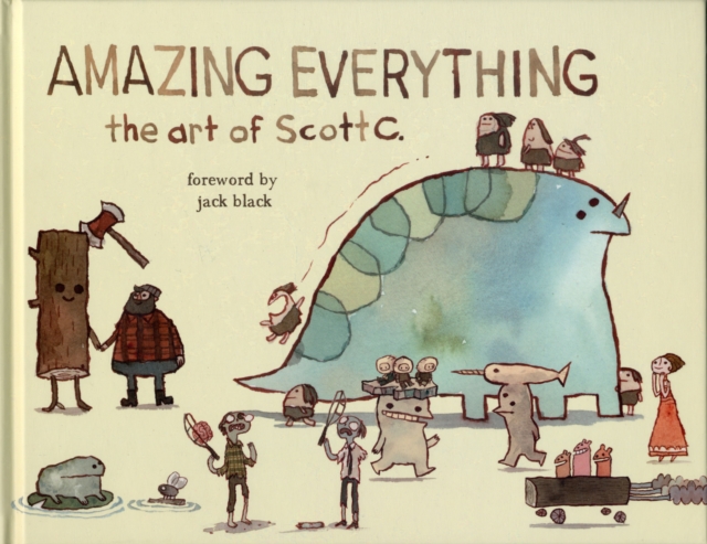 Amazing Everything : The Art of Scott C., Hardback Book