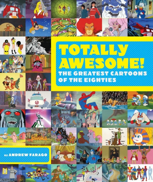 Totally Awesome : The Greatest Cartoons of the Eighties, Hardback Book