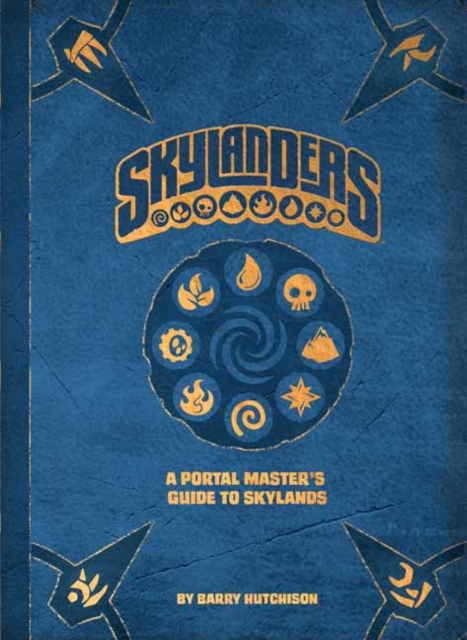 Skylanders : A Portal Master's Guide To The Skylands, Hardback Book
