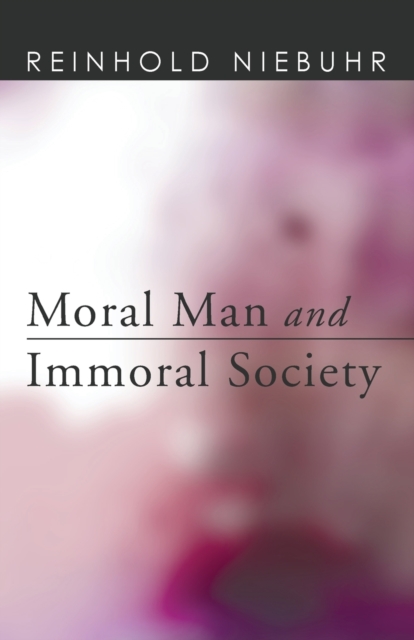 Moral Man and Immoral Society, Paperback / softback Book