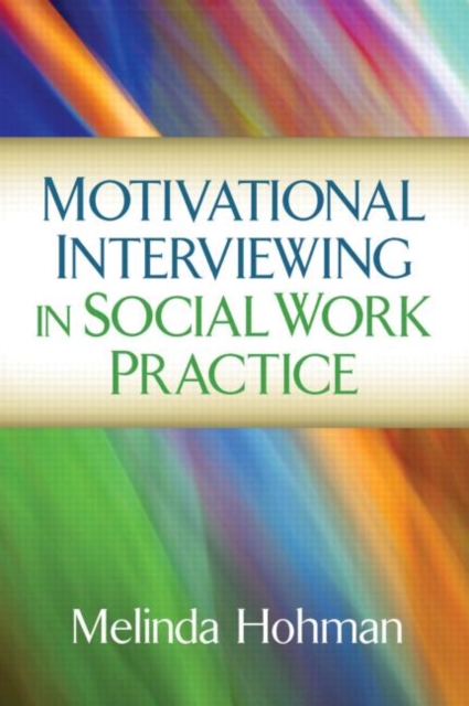 Motivational Interviewing in Social Work Practice, Hardback Book