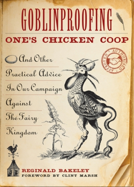 Goblinproofing One's Chicken Coop : And Other Practical Advice in Our Campaign Against the Fairy Kingdom, EPUB eBook