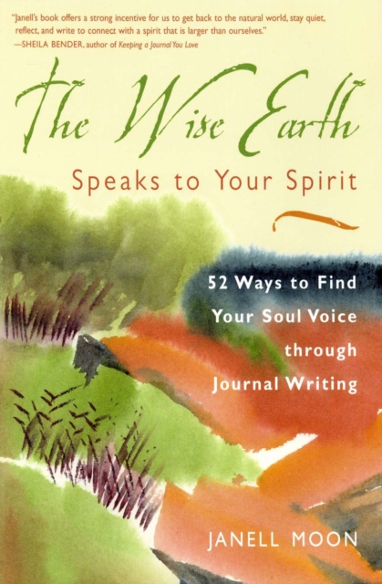 The Wise Earth Speaks to Your Spirit : 52 Lessons to Find Your Soul Voice through Journal Writing, EPUB eBook