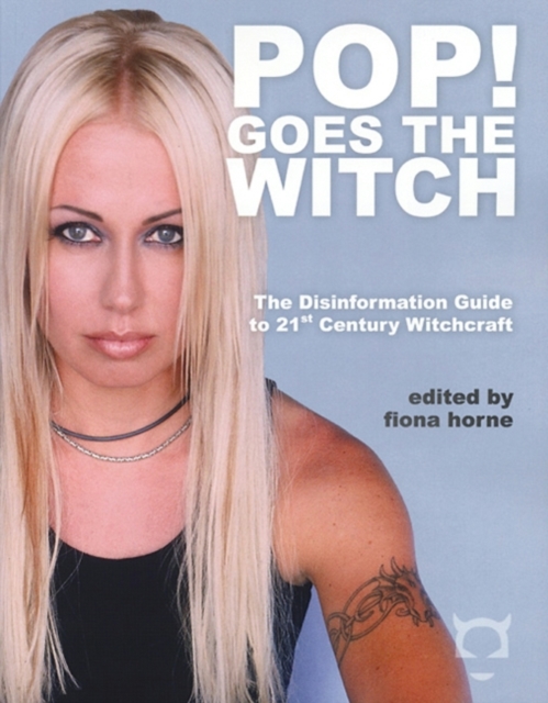 Pop! Goes the Witch : The Disinformation Guide to 21st Century Witchcraft, EPUB eBook