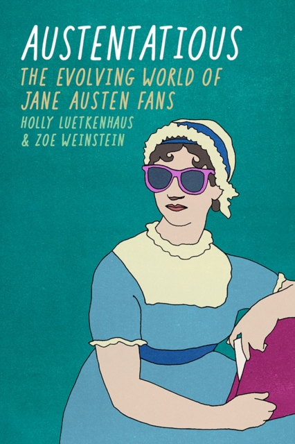 Austentatious : The Evolving World of Jane Austen Fans, Paperback / softback Book