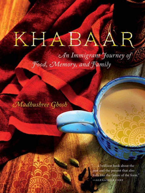 Khabaar : An Immigrant Journey of Food, Memory, and Family, Paperback / softback Book