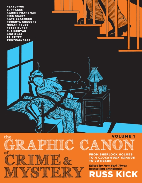 The Graphic Canon Of Crime And Mystery Vol. 1 : From Sherlock Holmes to A Clockwork Orange to Jo Nesbo, Paperback / softback Book