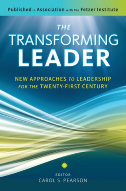The Transforming Leader: New Approaches to Leadership for the Twenty-First Century, Paperback / softback Book