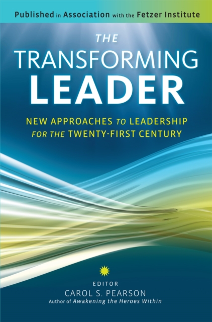 The Transforming Leader : New Approaches to Leadership for the Twenty-First Century, PDF eBook