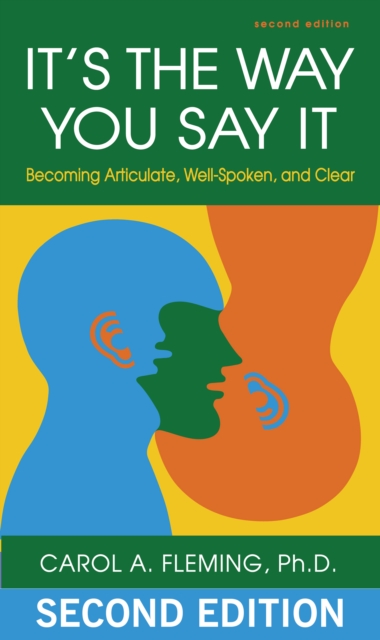 It's the Way You Say It : Becoming Articulate, Well-Spoken, and Clear, PDF eBook