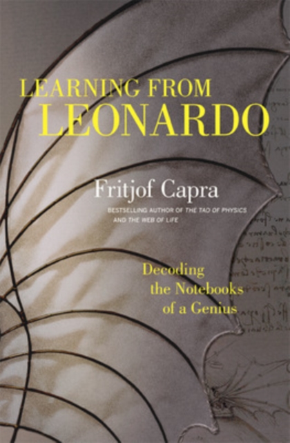 Learning from Leonardo; Decoding the Notebooks of a Genius, Hardback Book