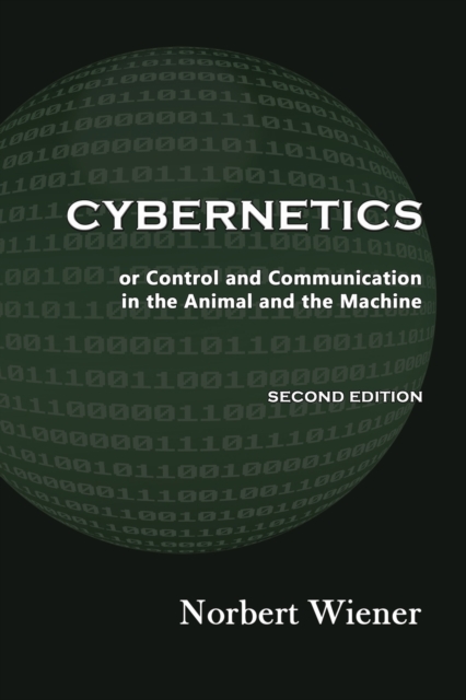 Cybernetics, Second Edition : or Control and Communication in the Animal and the Machine, Paperback / softback Book