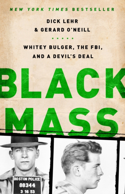 Black Mass : Whitey Bulger, the FBI, and a Devil's Deal, Paperback / softback Book