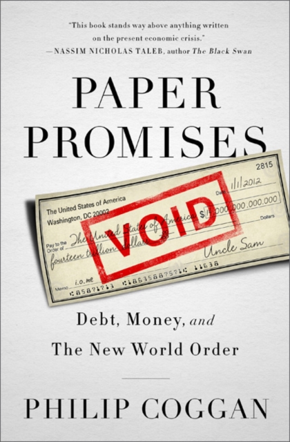 Paper Promises : Debt, Money, and the New World Order, Hardback Book