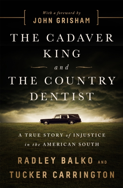 The Cadaver King and the Country Dentist : A True Story of Injustice in the American South, Hardback Book