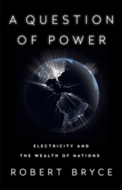 A Question of Power : Electricity and the Wealth of Nations, Hardback Book