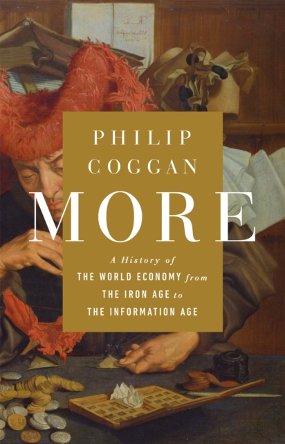 More : A History of the World Economy from the Iron Age to the Information Age, Hardback Book