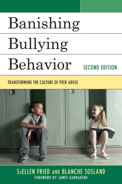 Banishing Bullying Behavior : Transforming the Culture of Peer Abuse, Paperback / softback Book
