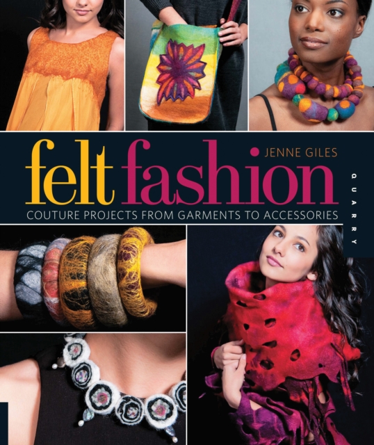 Felt Fashion : Couture Projects From Garments to Accessories, EPUB eBook