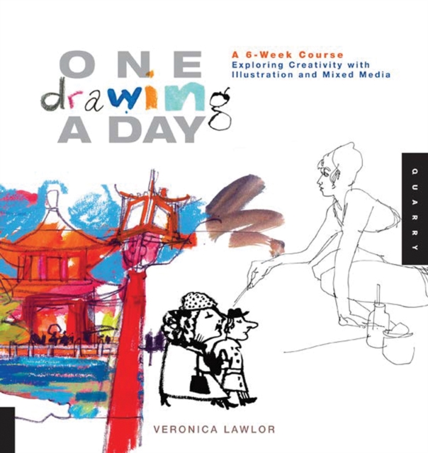 One Drawing A Day : A 6-Week Course Exploring Creativity with Illustration and Mixed Media, EPUB eBook