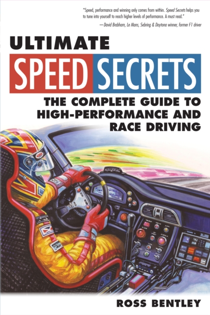 Ultimate Speed Secrets : The Complete Guide to High-Performance and Race Driving, EPUB eBook