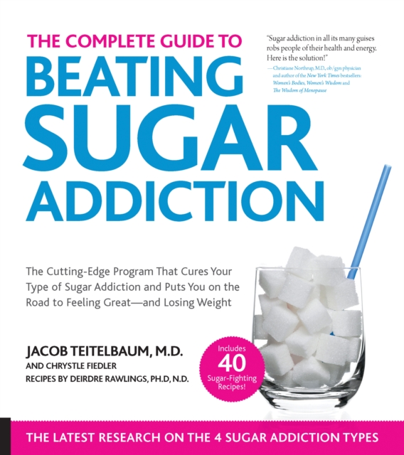 Beat Sugar Addiction Now! : The Cutting-Edge Program That Cures Your Type of Sugar Addiction and Puts You on the Road to Feeling, EPUB eBook