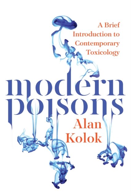 Modern Poisons : A Brief Introduction to Contemporary Toxicology, Hardback Book