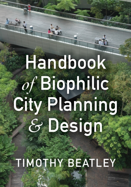 Handbook of Biophilic City Planning & Design, Paperback / softback Book