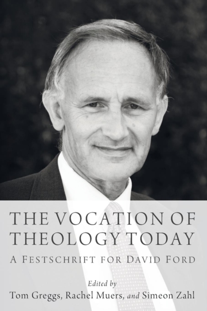 Vocation of Theology Today : A Festschrift for David Ford, Paperback / softback Book