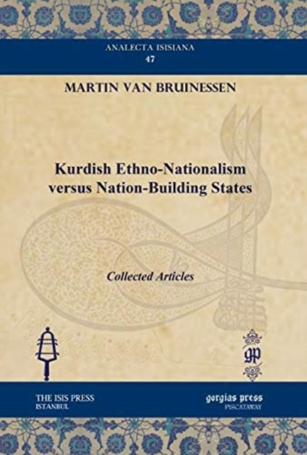 Kurdish Ethno-Nationalism versus Nation-Building States : Collected Articles, Hardback Book