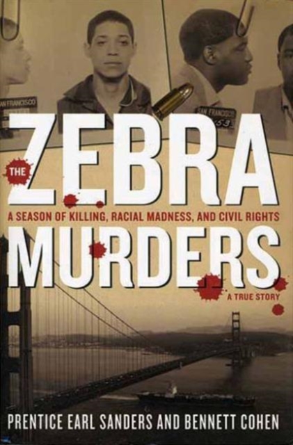 The Zebra Murders : A Season of Killing, Racial Madness and Civil Rights, Paperback / softback Book