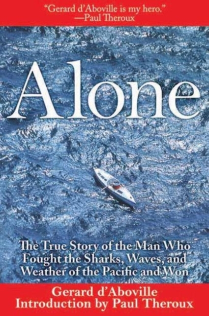 Alone : The True Story of the Man Who Fought the Sharks, Waves, and Weather of the Pacific and Won, Paperback / softback Book