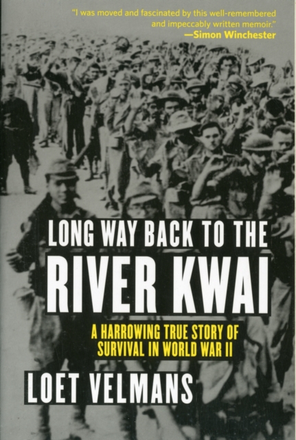 Long Way Back to the River Kwai : A Harrowing True Story of Survival in World War II, Paperback / softback Book