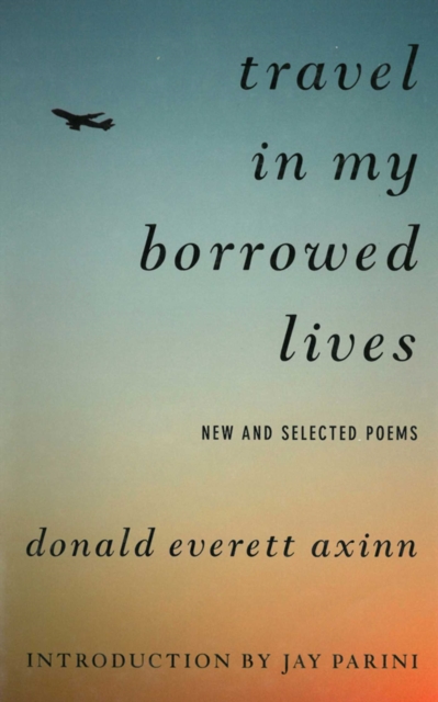Travel in My Borrowed Lives : New and Selected Poems, EPUB eBook