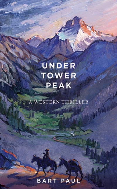 Under Tower Peak : A Tommy Smith High Country Noir, Book One, EPUB eBook