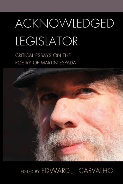 Acknowledged Legislator : Critical Essays on the Poetry of Martin Espada, Paperback / softback Book