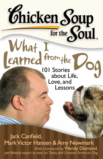 Chicken Soup for the Soul: What I Learned from the Dog : 101 Stories about Life, Love, and Lessons, EPUB eBook