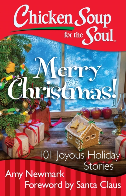 Chicken Soup for the Soul: Merry Christmas! : 101 Joyous Holiday Stories, EPUB eBook