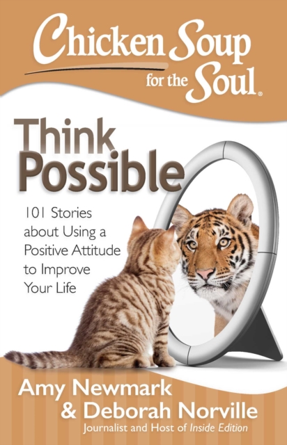 Chicken Soup for the Soul: Think Possible : 101 Stories about Using a Positive Attitude to Improve Your Life, EPUB eBook