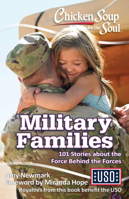 Chicken Soup for the Soul: Military Families : 101 Stories about the Force Behind the Forces, EPUB eBook