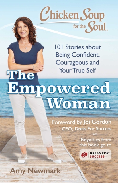 Chicken Soup for the Soul: The Empowered Woman : 101 Stories about Being Confident, Courageous and Your True Self, EPUB eBook