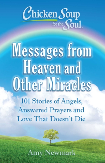 Chicken Soup for the Soul: Messages from Heaven and Other Miracles, EPUB eBook