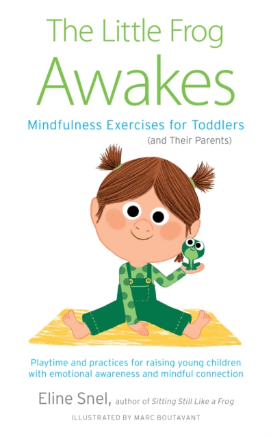 Little Frog Awakes : Mindfulness Exercises for Toddlers (and Their Parents), Paperback / softback Book