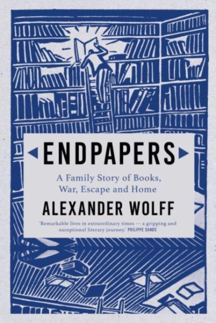 Endpapers : A Family Story of Books, War, Escape and Home, Paperback / softback Book