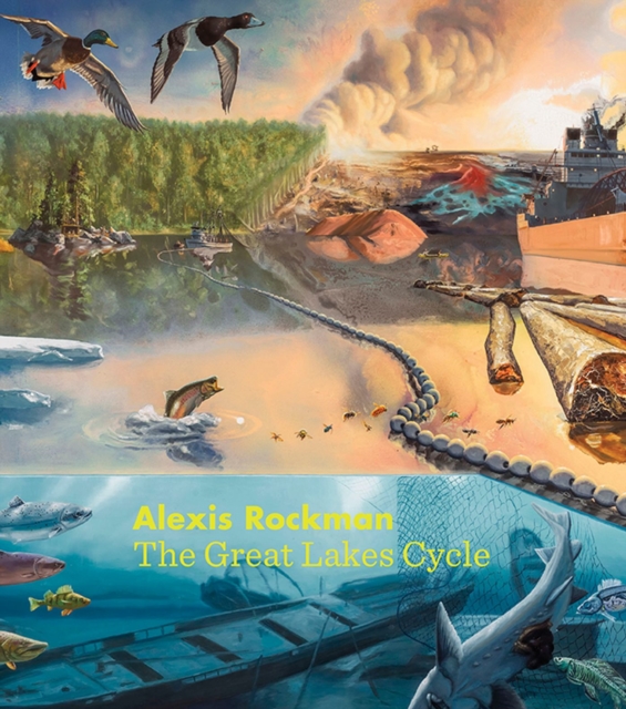 Alexis Rockman : The Great Lakes Cycle, Hardback Book