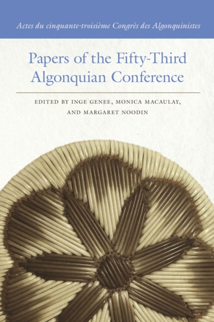 Papers of the Fifty-Third Algonquian Conference / Actes du cinquante-troisieme Congres des Algonquinistes, Paperback / softback Book
