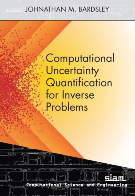 Computational Uncertainty Quantification for Inverse Problems, Paperback / softback Book