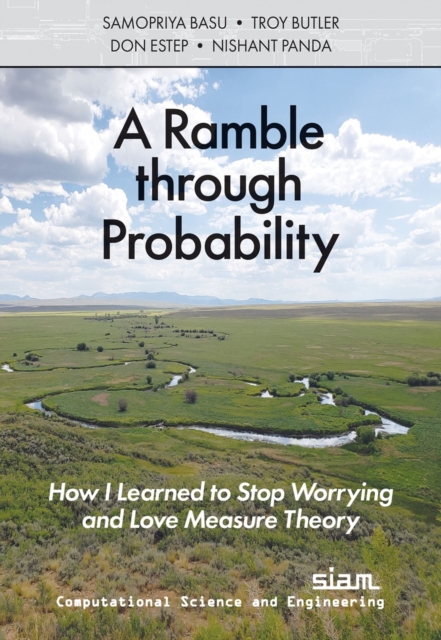 A Ramble through Probability : How I Learned to Stop Worrying and Love Measure Theory, Paperback / softback Book